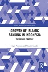 The Growth of Islamic Banking in Indonesia - Yasushi (Ritsumeikan Asia Pacific University Suzuki ; Sigit (SEBI School of Islamic Economics Pramono - 9780367644512