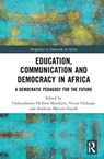 Education, Communication and Democracy in Africa - CHIKUMBUTSO HERBERT (UNIVERSITY OF MALAWI,  Malawi) Manthalu ; Victor (University of Malawi, Malawi) Chikaipa ; Anthony Mavuto (University of Malawi, Malawi) Gunde - 9780367646097