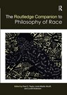 The Routledge Companion to the Philosophy of Race - Paul Taylor ; Linda Alcoff ; Luvell Anderson - 9780367659981