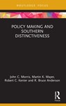 Policy Making and Southern Distinctiveness - MORRIS,  John C ; Mayer, Martin K ; Kenter, Robert C - 9780367681944