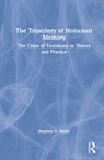 The Trajectory of Holocaust Memory - STEPHEN D. (USC DORNSIFE,  USA) Smith - 9780367706173
