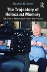 The Trajectory of Holocaust Memory - Stephen D. (USC Dornsife Smith - 9780367706180