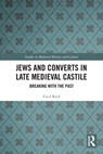 Jews and Converts in Late Medieval Castile - Cecil Reid - 9780367720285