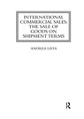 International Commercial Sales: The Sale of Goods on Shipment Terms - ANDREA (UNIVERSITY OF EXETER,  UK) Lista - 9780367734367