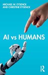 AI vs Humans - Michael W. (Emeritus Professor of Psychology in the psychology department at Royal Holloway University of London Eysenck ; Christine Eysenck - 9780367754952