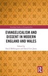 Evangelicalism and Dissent in Modern England and Wales - David Bebbington ; David Ceri (Aberystwyth University Jones - 9780367819712