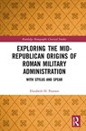 Exploring the Mid-Republican Origins of Roman Military Administration - Elizabeth H. Pearson - 9780367820732