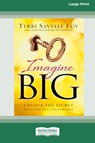 Imagine Big - Terri Savelle Foy - 9780369304995