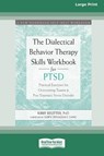 The Dialectical Behavior Therapy Skills Workbook for PTSD - Kirby Reutter - 9780369356345