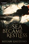 The Sea Became Restless - Megan Gaudino - 9780369505101