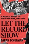 Let The Record Show - Sarah Schulman - 9780374185138