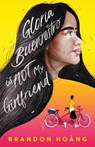 Gloria Buenrostro Is Not My Girlfriend - HOANG,  Brandon - 9780374388577
