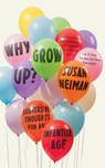 Why Grow Up? - Susan Neiman - 9780374536145