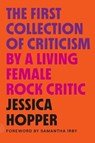 The First Collection of Criticism by a Living Female Rock Critic - Jessica Hopper - 9780374538996