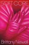 Soft Core - Brittany Newell - 9780374613891