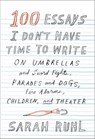 100 Essays I Don't Have Time to Write - Sarah Ruhl - 9780374711979