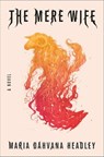The Mere Wife - Maria Dahvana Headley - 9780374715540