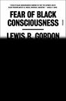 Fear of Black Consciousness - Lewis R. Gordon - 9780374718800