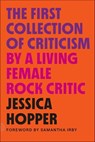 The First Collection of Criticism by a Living Female Rock Critic - Jessica Hopper - 9780374722630