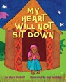 My Heart Will Not Sit Down - Mara Rockliff - 9780375987281
