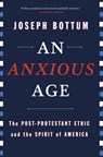 An Anxious Age - Joseph Bottum - 9780385521468