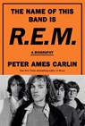 The Name of This Band Is R.E.M. - Peter Ames Carlin - 9780385546942