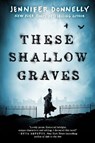 THESE SHALLOW GRAVES - DONNELLY,  Jennifer - 9780385737661