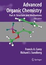 Advanced Organic Chemistry - Francis A. Carey ; Richard J. Sundberg - 9780387683461