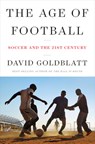 The Age of Football - Soccer and the 21st Century - David Goldblatt - 9780393635119