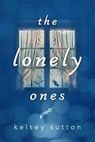 The Lonely Ones - SUTTON,  Kelsey - 9780399172892