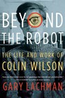 Beyond the Robot - LACHMAN,  Gary (Gary Lachman) - 9780399173080