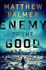 Enemy Of The Good - PALMER,  Matthew - 9780399175022