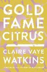 Gold Fame Citrus - WATKINS,  Claire Vaye - 9780399184062