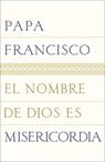 Papa Francisco: Nombre de Dios es misericordia - Papa Francisco - 9780399588785