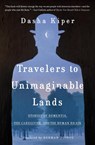 Travelers to Unimaginable Lands - Dasha Kiper - 9780399590535