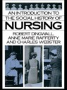 An Introduction to the Social History of Nursing - ROBERT (UNIVERSITY OF NOTTINGHAM,  United Kingdom) Dingwall ; Anne Marie Rafferty ; Charles Webster - 9780415017862