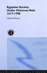 Egyptian Society Under Ottoman Rule, 1517-1798 - Michael Winter - 9780415024037