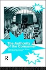 The Authority of the Consumer - NICHOLAS ABERCROMBIE ; RUSSELL,  Whiteley Keat - 9780415089180