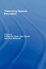 Theorising Special Education - Catherine Clark ; Alan Dyson ; Alan Millward - 9780415147507
