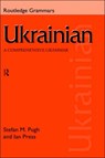 Ukrainian: A Comprehensive Grammar - IAN (UNIVERSITY OF ST ANDREWS,  UK) Press ; Stefan Pugh - 9780415150293