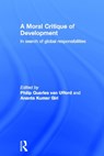 A Moral Critique of Development - Anta Kumar Giri ; Philip Quarles van Ufford - 9780415276252