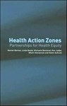 Health Action Zones - MARIAN BARNES ; LINDA BAULD ; MICHAELA (QUEEN MARY UNIVERSITY,  UK) Benzeval ; Mhairi Mackenzie ; Helen Sullivan ; Ken Judge - 9780415325516