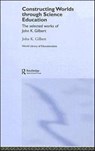 Constructing Worlds through Science Education - John K. (Notified By Solicitors SF Case No: 01524972 also see a/cs 840825 & 858112 22.2.21 Beneficiary is Julie Gilbert 940194 royalties transferred) Gilbert - 9780415352178