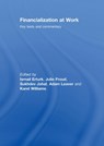 Financialization At Work - ISMAIL (A/C PLACED ON HOLD AS CONTRACT 193105 LOOKS LIKE IT IS FOR A DIFFERNET AUTHOR ERDEM ERTURK AWAIITNG CONFIRMATION FROM EA SF CASE 01934281) ERTURK ; JULIE FROUD ; SUKHDEV JOHAL ; ADAM (UNIVERSITY OF MANCHESTER,  UK) Leaver ; Karel Williams - 9780415417303