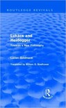 Lukacs and Heidegger (Routledge Revivals) - Lucien Goldmann - 9780415552929