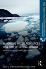 Managing Water Resources in a Time of Global Change - Alberto Garrido ; Ariel Dinar - 9780415619776