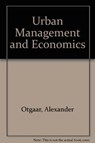 Urban Management and Economics - Alexander Otgaar ; Erik Braun ; Leo van den Berg - 9780415676717