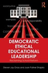 Democratic Ethical Educational Leadership - Steven Jay Gross ; Joan Poliner Shapiro - 9780415839556