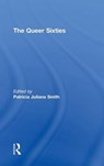 The Queer Sixties - SMITH,  Patricia Juliana - 9780415921688