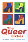 The Queer Sixties - Patricia Juliana Smith - 9780415921695